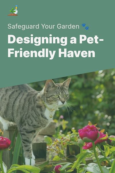 Designing a Pet-Friendly Haven - Safeguard Your Garden 🐾